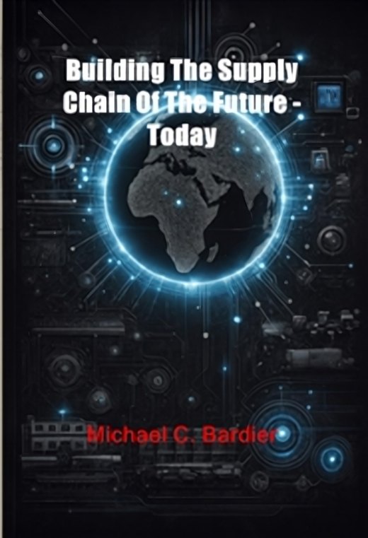 Cover of Building the Supply Chain of the Future, Today